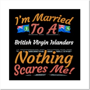 I'm Married To A British Virgin Islanders Nothing Scares Me - Gift for British Virgin Islanders From British Virgin Islands Americas,Caribbean, Posters and Art